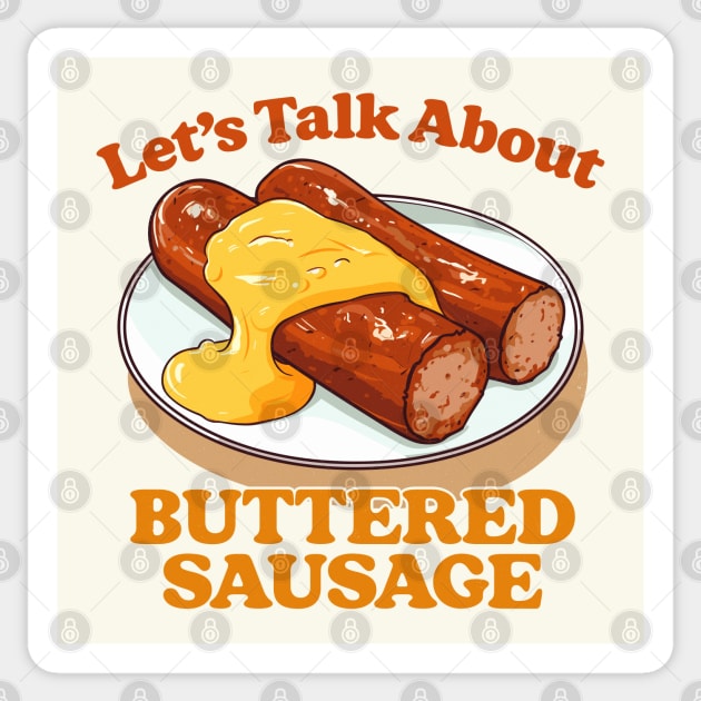 Let's Talk About Buttered Sausage Sticker by DankFutura